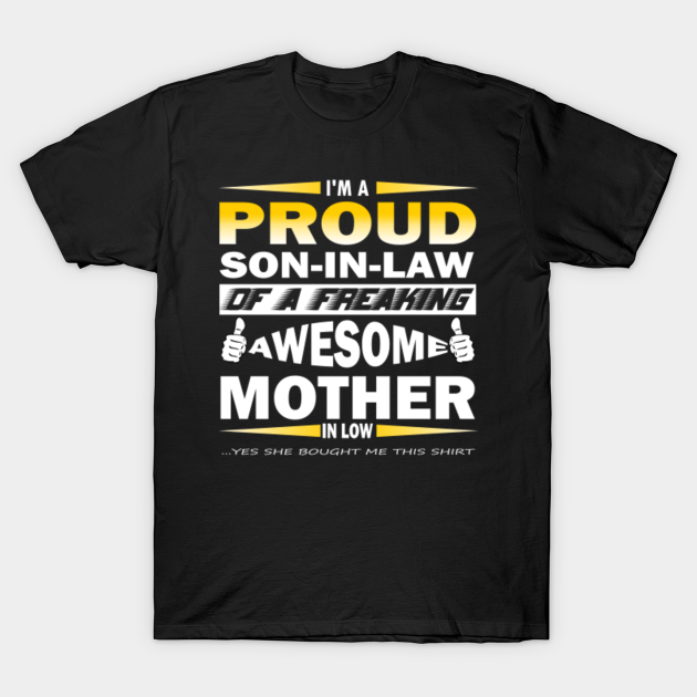 Im A Proud Son In Law Of A Freaking Awesome Mother In Law T For Mother In Law T Shirt 8353